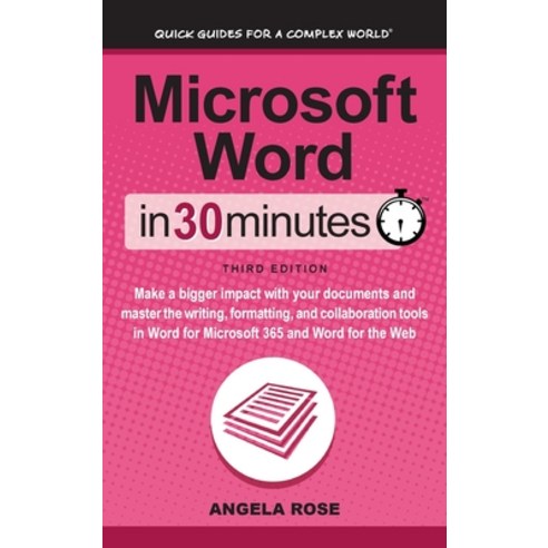 (영문도서) Microsoft Word In 30 Minutes: Make a bigger impact with your documents and master the writing... Hardcover, In 30 Minutes Guides, English, 9781641880763