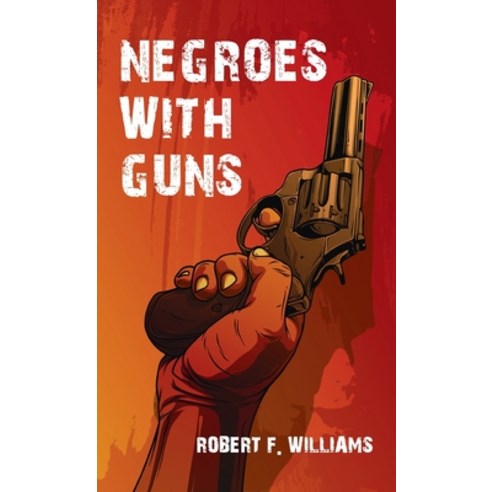 (영문도서) Negroes With Guns Hardcover Hardcover, Lushena Books Inc, English, 9781639233151