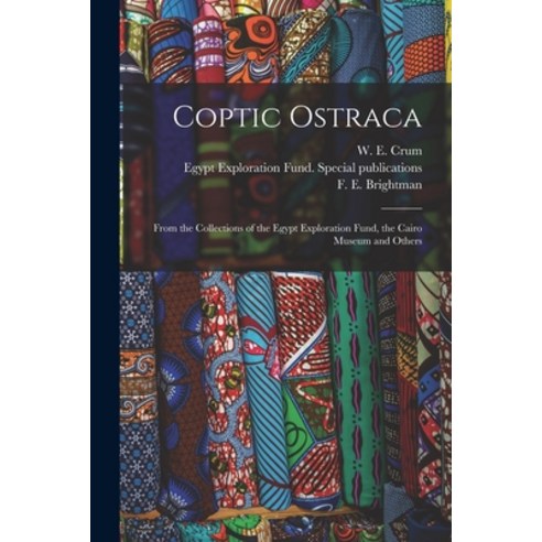 (영문도서) Coptic Ostraca: From the Collections of the Egypt Exploration Fund the Cairo Museum and Others Paperback, Legare Street Press, English, 9781015035362