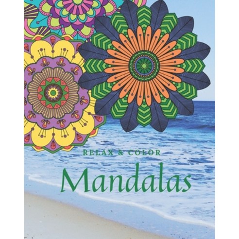 Mandalas: Relax & Color / Adult Coloring Book Paperback, Independently Published