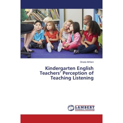 Kindergarten English Teachers'' Perception of Teaching Listening Paperback, LAP Lambert Academic Publis..., 9783330080072