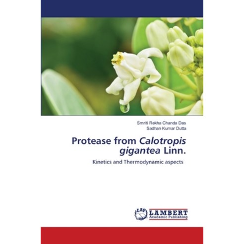 (영문도서) Protease from Calotropis gigantea Linn. Paperback, LAP Lambert Academic Publis..., English, 9786203471960