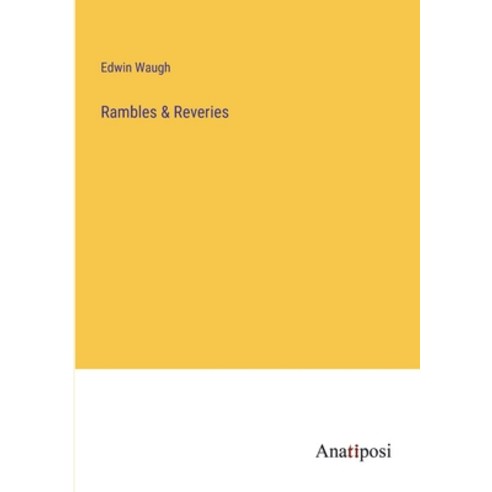 (영문도서) Rambles & Reveries Paperback, Anatiposi Verlag, English, 9783382133306