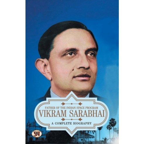 (영문도서) Vikram Sarabhai: A Complete Biography Father of The Indian Space Program Paperback, Prabhat Prakashan Pvt Ltd, English, 9789355623492