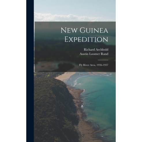 (영문도서) New Guinea Expedition: Fly River Area 1936-1937 Hardcover, Hassell Street Press, English, 9781013684739