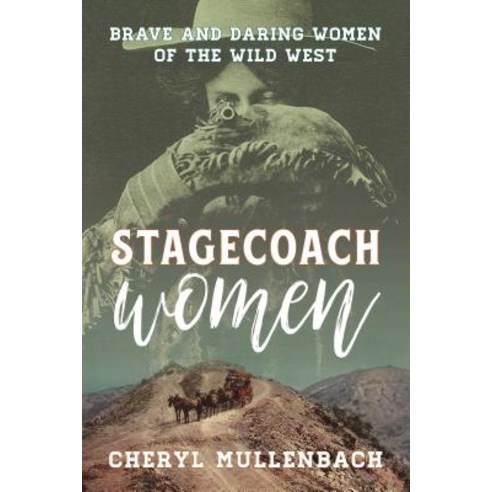 (영문도서) Stagecoach Women: Brave and Daring Women of the Wild West Paperback, Two Dot Books, English, 9781493042593