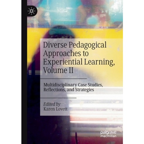 (영문도서) Diverse Pedagogical Approaches to Experiential Learning Volume II: Multidisciplinary Case St... Paperback, Palgrave MacMillan, English, 9783030836900