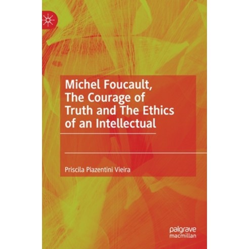 (영문도서) Michel Foucault the Courage of Truth and the Ethics of an Intellectual Hardcover, Palgrave MacMillan, English, 9783031043550