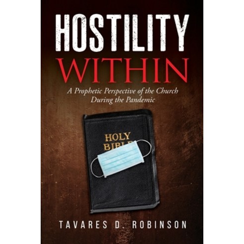 (영문도서) Hostility Within: A Prophetic Perspective of the Church During the Pandemic Paperback, Watchman Publishing LLC, English, 9781734968187