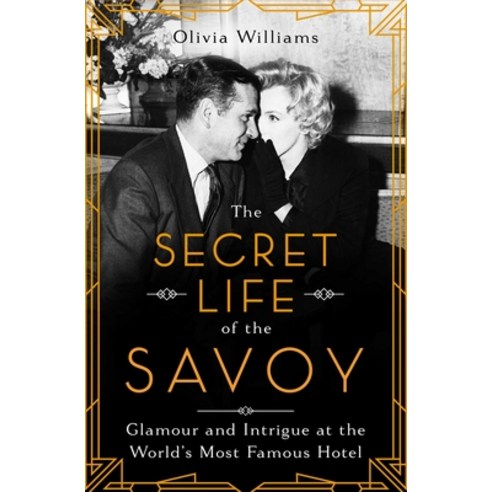 (영문도서) The Secret Life of the Savoy: Glamour and Intrigue at the World''s Most Famous Hotel Paperback, Pegasus Books, English, 9781639362080