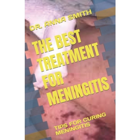 (영문도서) The Best Treatment for Meningitis: Tips for Curing Meningitis Paperback, Independently Published, English, 9798376422250