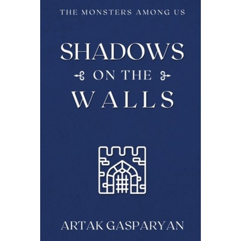 Shadows on the Walls: The Monsters Among Us Paperback, Independently Published, English, 9798591703318