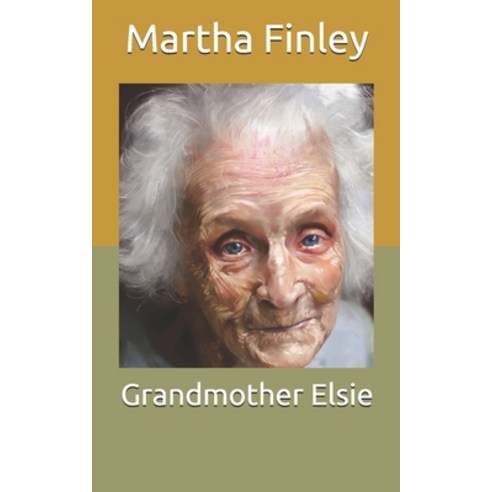 Grandmother Elsie Paperback, Independently Published, English, 9798711506782