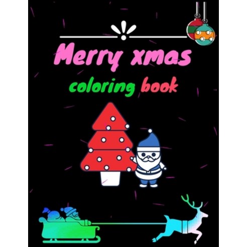 Merry Xmas Coloring Book: A Coloring Book for Adults Featuring Beautiful Winter Florals Festive Orn... Paperback, Independently Published, English, 9798698310938