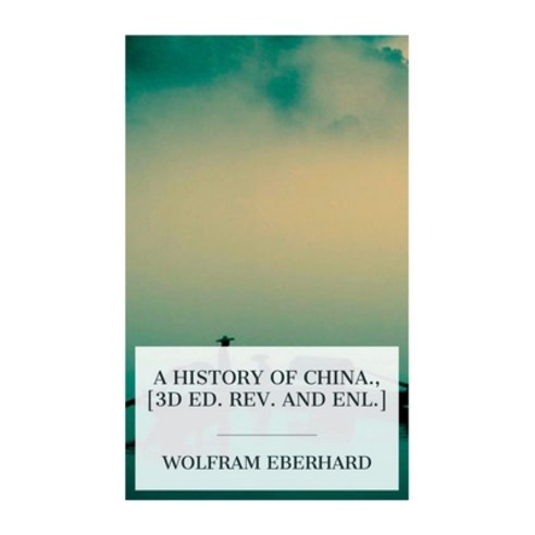 (영문도서) A history of China. [3d ed. rev. and enl.] Paperback, E-Artnow, English, 9788027388875