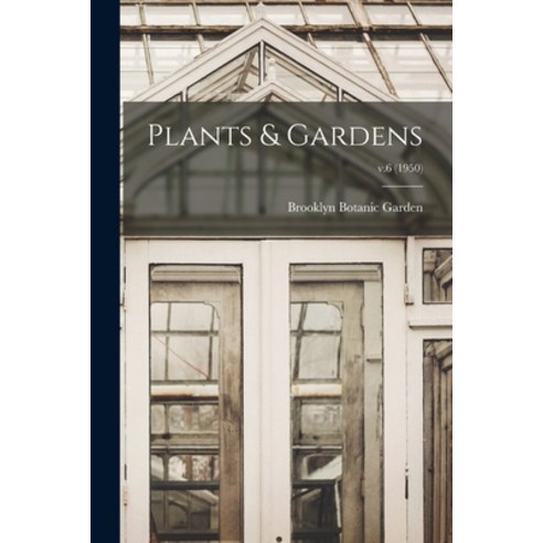 (영문도서) Plants & Gardens; v.6 (1950) Paperback, Hassell Street Press, English, 9781013879609
