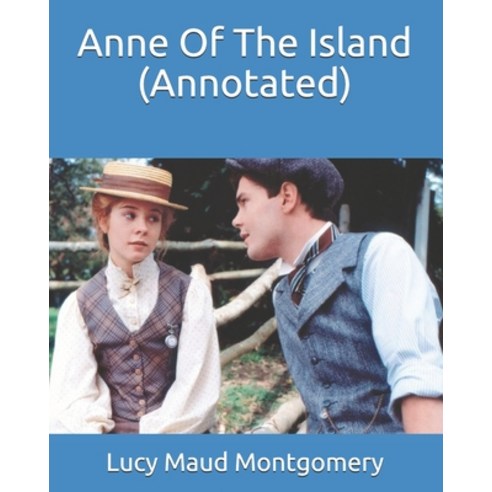 Anne Of The Island (Annotated) Paperback, Independently Published, English, 9798731462945