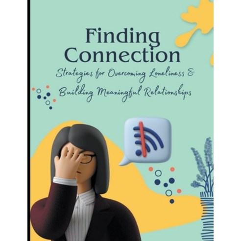 (영문도서) Finding Connection: Strategies for Overcoming Loneliness and Building Meaningful Relationships Paperback, Vineeta Prasad, English, 9798223821038