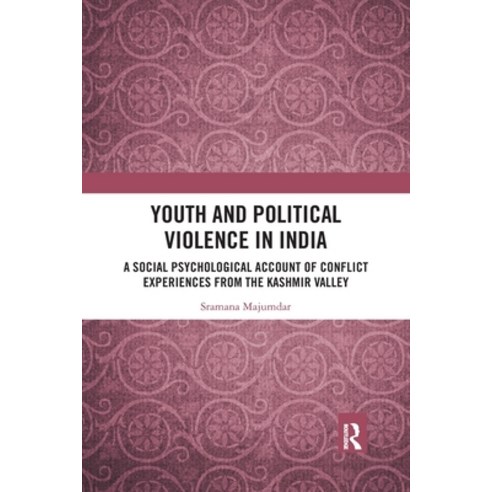 (영문도서) Youth and Political Violence in India: A Social Psychological Account of Conflict Experiences... Paperback, Routledge Chapman & Hall, English, 9780367777005