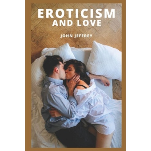 (영문도서) Eroticism and Love Paperback, Independently Published, English, 9798849499253