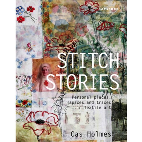 (영문도서) Stitch Stories: Personal Places Spaces and Traces in Textile Art Hardcover, Batsford, English, 9781849942744