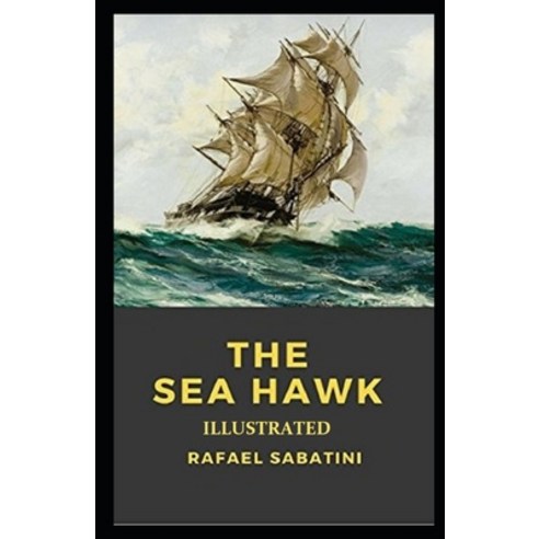 (영문도서) The Sea-Hawk Illustrated Paperback, Independently Published, English, 9798747910218