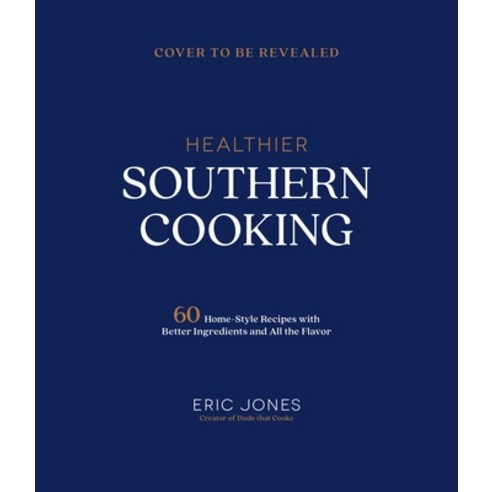 Healthier Southern Cooking: 60 Home-Style Recipes with Better Ingredients and All the Flavor Paperback, Page Street Publishing, English, 9781645674726