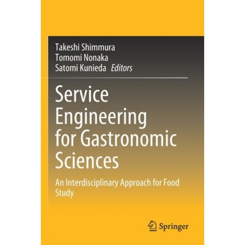 (영문도서) Service Engineering for Gastronomic Sciences: An Interdisciplinary Approach for Food Study Paperback, Springer, English, 9789811553233