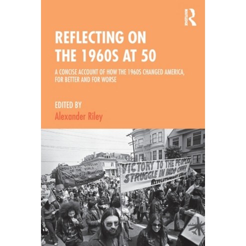 Reflecting on the 1960s at 50: A Concise Account of How the 1960s Changed America for Better and fo... Paperback, Routledge, English, 9780367486761