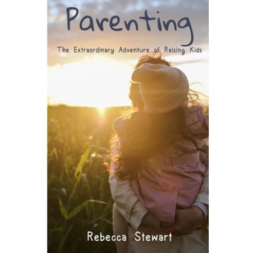 (영문도서) Parenting: The Extraordinary Adventure of Raising Kids Paperback, Independently Published, English, 9798879576689