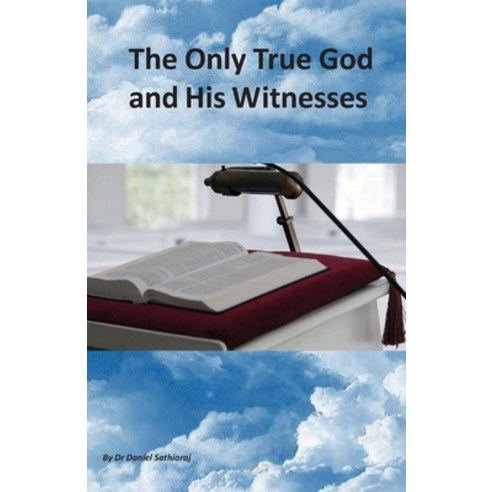 The Only True God and His Witnesses: He Receives Everyone Paperback, Independently Published