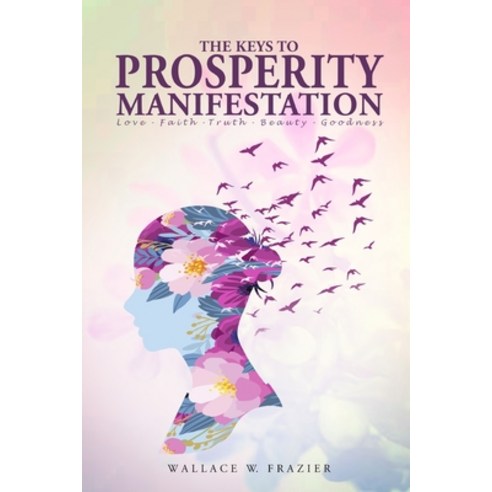 (영문도서) The Keys To Prosperity Manifestation Paperback, Media Literary Excellence, English, 9781958082812