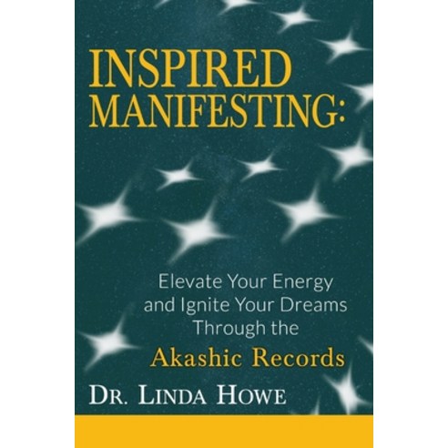 Inspired Manifesting: Elevate Your Energy & Ignite Your Dreams Through the Akashic Records Paperback, Energy Integrity Publishing, English, 9781949661385