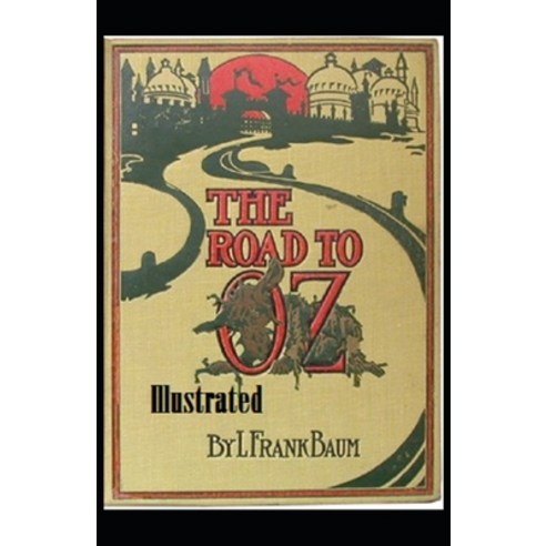The Road to Oz Illustrated Paperback, Independently Published