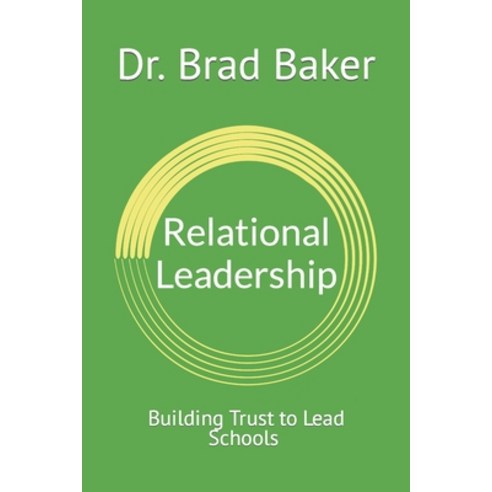 (영문도서) Relational Leadership: Building Trust to Lead Schools Paperback, Independently Published, English, 9798354379187