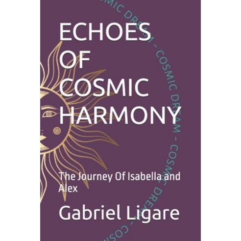 (영문도서) Echoes of Cosmic Harmony: The Journey Of Isabella and Alex Paperback, Independently Published, English, 9798322985860