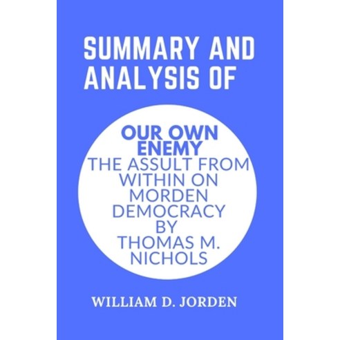 (영문도서) Summary and Analysis of Our Owh Worst Enemy: The Assault from Within on Morden Democracy by T... Paperback, Independently Published, English, 9798462057601