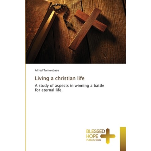 Living a christian life Paperback, Blessed Hope Publishing