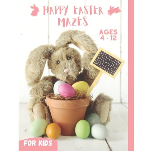 (영문도서) Happy Easter Mazes for Kids Ages 4-12: Fun and Challenging Mazes Workbook for kids Best East... Paperback, Independently Published, English, 9798731415842