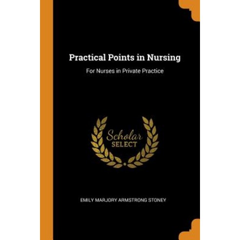 (영문도서) Practical Points in Nursing: For Nurses in Private Practice Paperback, Franklin Classics, English, 9780342117512