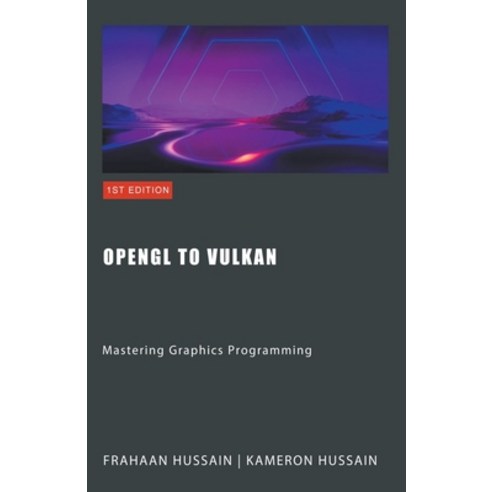 (영문도서) OpenGL to Vulkan: Mastering Graphics Programming Paperback, Sonar Publishing, English, 9798223389064