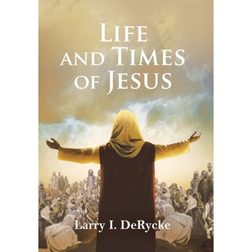 (영문도서) Life and Times of Jesus Hardcover, Xlibris Us, English, 9781669854647