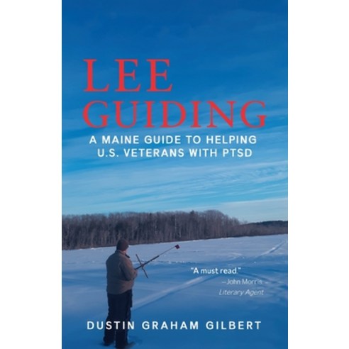 Lee Guiding: A Maine Guide to Helping U.S. Veterans with PTSD Paperback, Dustin Graham Gilbert, English, 9781954168749