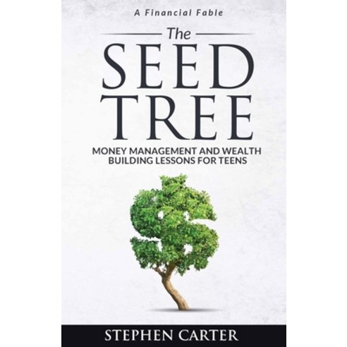 (영문도서) The Seed Tree: Money Management and Wealth Building Lessons for Teens Paperback, Seed Tree Group, English, 9780578983196