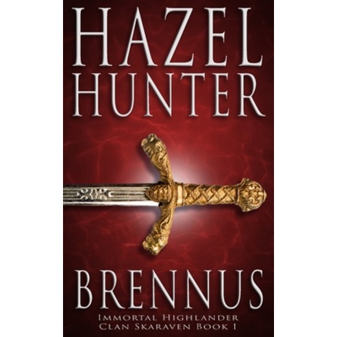 Brennus (Immortal Highlander Clan Skaraven Book 1): A Scottish Time Travel Romance Paperback, Hazel Hunter