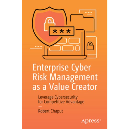(영문도서) Enterprise Cyber Risk Management as a Value Creator: Leverage Cybersecurity for Competitive A... Paperback, Apress, English, 9798868800931