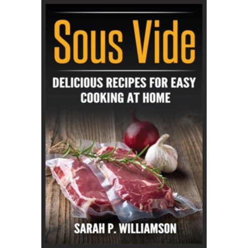 Sous Vide: Delicious Recipes For Easy Cooking At Home Paperback, Urgesta as, English, 9788293791430