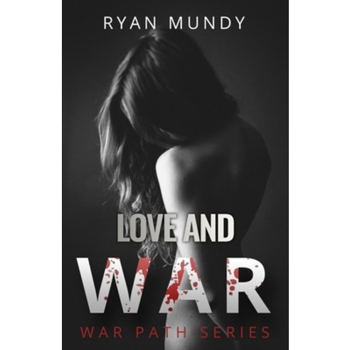(영문도서) Love and War: War Path Series Paperback, Amazon Kdp, English, 9798987750636