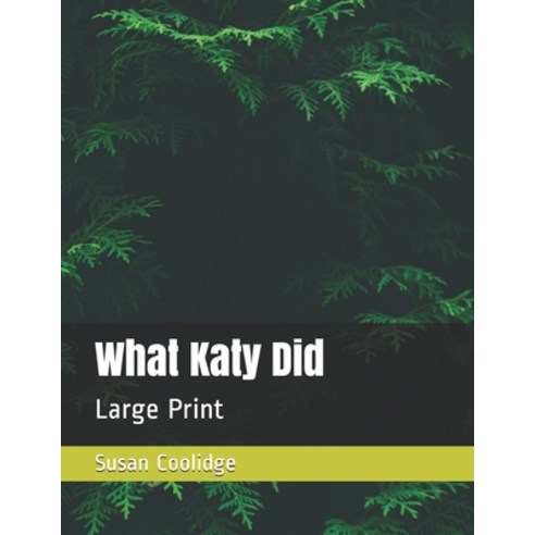 What Katy Did: Large Print Paperback, Independently Published, English, 9798562109316