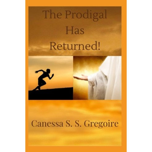(영문도서) The Prodigal Has Returned!: The way of the Lord brings Rest. Paperback, Independently Published, English, 9798373278232